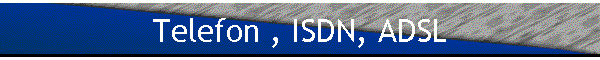 Telefon , ISDN, ADSL
